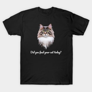 Have You Fed Your Cat Today? White Text T-Shirt